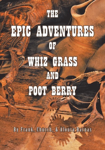 Aloura Barnas, Church, Frank - Epic Adventures of Whiz Grass and Poot Berry, E-bok
