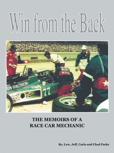 Chad Parks, Lew, Jeff, Carla - Win from the Back: Memoirs of a Racecar Mechanic, E-bok