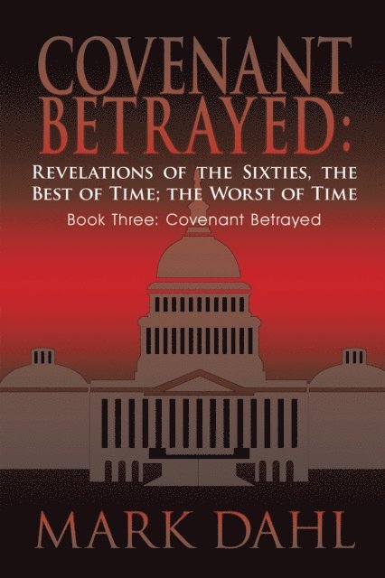 Mark Dahl - Covenant Betrayed: Revelations of the Sixties, the Best of Time; the Worst of Time, E-bok. Tillgänglighet: Lägg i varukorg
