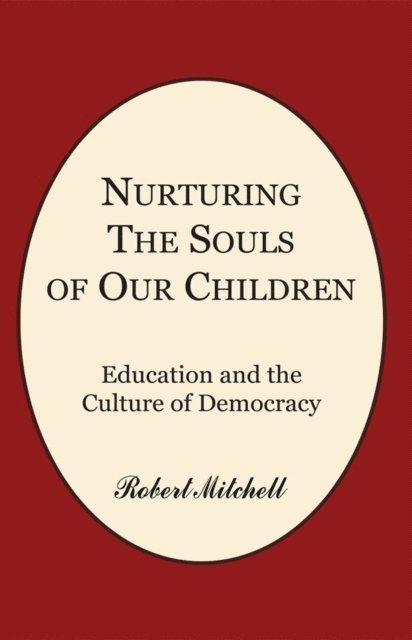 Robert Mitchell - Nurturing the Souls of Our Children, E-bok
