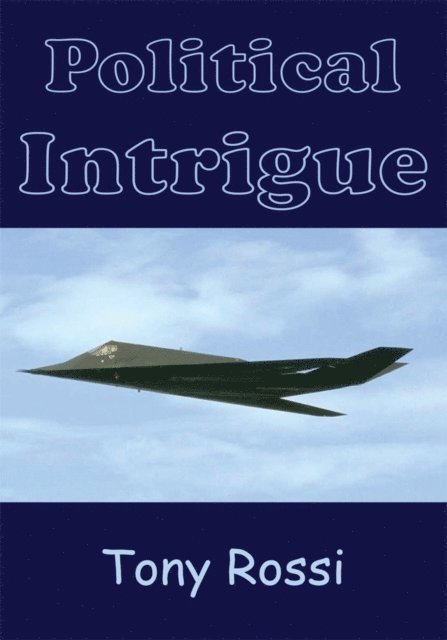 Tony Rossi - Political Intrigue, E-bok