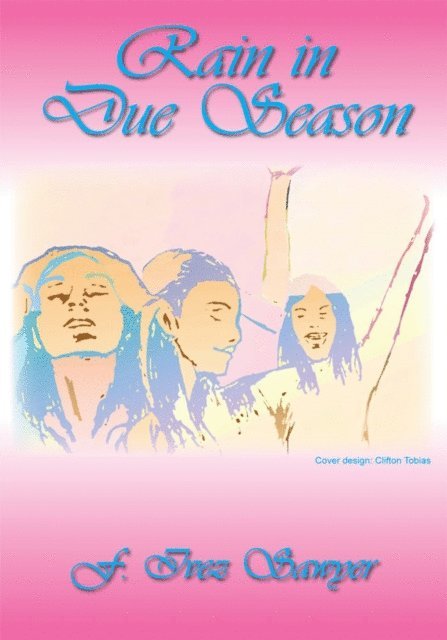 F. Ivez Sawyer - Rain in Due Season, E-bok
