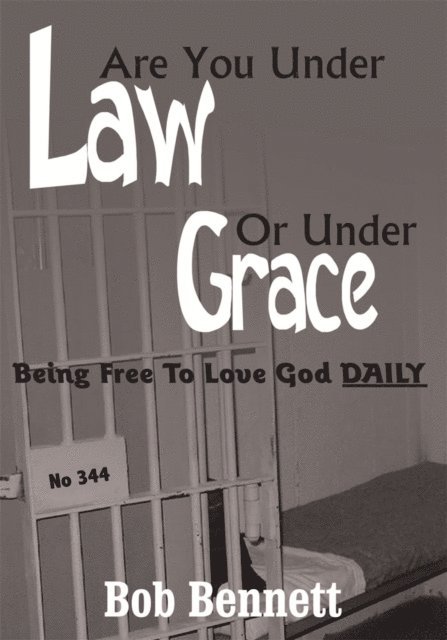 Bob Bennett - Are You Under Law or Under Grace?, E-bok