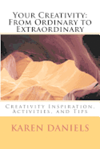 Karen Daniels - Your Creativity: From Ordinary to Extraordinary: Creativity Inspiration, Activities, and Tips, Häftad. Tillgänglighet: Lägg i varukorg