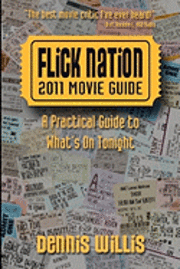 Dennis Willis - Flick Nation: 2011 Movie Guide: A Practical Guide to What's On Tonight, Häftad. Tillgänglighet: Lägg i varukorg