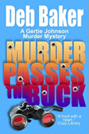 Deb Baker - Murder Passes the Buck: A Gertie Johnson Murder Mystery, Häftad. Tillgänglighet: Lägg i varukorg