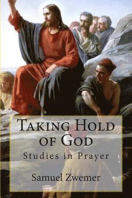 Samuel M. Zwemer - Taking Hold of God: Studies in Prayer, Häftad. Tillgänglighet: Lägg i varukorg