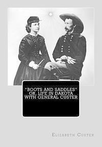 Elizabeth Bacon Custer - "Boots and Saddles" or, Life in Dakota with General Custer, Häftad. Tillgänglighet: Lägg i varukorg
