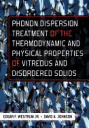 David A. Johnson, Edgar F. Westrum Jr - Phonon Dispersion Treatment of the Thermodynamic and Physical Properties of Vitreous and Disordered Solids, Häftad. Tillgänglighet: Lägg i varukorg