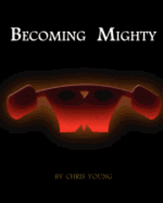 Nicholas Todd Ritchey, Chris Young - Becoming Mighty, Häftad. Tillgänglighet: Lägg i varukorg
