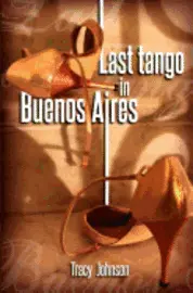 Tracy Johnson - Last Tango in Buenos Aires, Häftad. Tillgänglighet: Lägg i varukorg