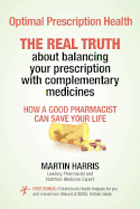 Martin Harris - Optimal Prescription Health: THE REAL TRUTH about balancing your prescription with complementary medicines, Häftad