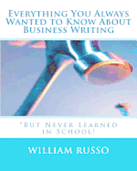 William Russo - Everything You Always Wanted to Know About Business Writing: *But Never Learned in School!, Häftad