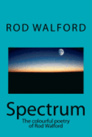 Rod Walford - Spectrum: The colourful poetry of Rod Walford, Häftad. Tillgänglighet: Lägg i varukorg