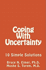 Moshe S. Torem, Bruce Eimer - Coping With Uncertainty: 10 Simple Solutions, Häftad. Tillgänglighet: Lägg i varukorg
