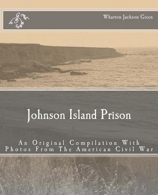 Henry E. Shepherd, J. Mitchell - Johnson Island Prison: An Original Compilation With Photos From The American Civil War, Häftad. Tillgänglighet: Lägg i varukorg