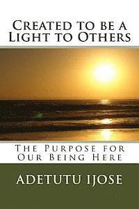 Adetutu Ijose - Created to be a Light to Others: The Purpose for Our Being Here, Häftad. Tillgänglighet: Lägg i varukorg