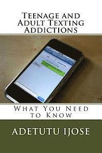 Adetutu Ijose - Teenage and Adult Texting Addictions: What You Need to Know, Häftad. Tillgänglighet: Lägg i varukorg