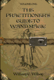 Janette Wilson, William C. Wilson - The Practitioner's Guide to Wand Magic, Häftad. Tillgänglighet: Lägg i varukorg