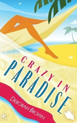 Deborah Brown - Crazy in Paradise, Häftad. Tillgänglighet: Lägg i varukorg