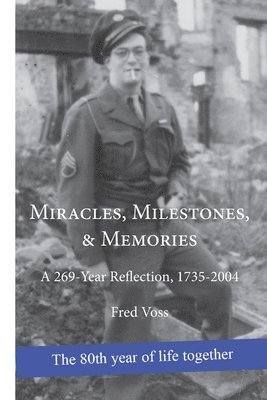 Fred Voss - Miracles, Milestones, & Memories: A 269-Year Reflection, 1735-2004, Häftad. Tillgänglighet: Lägg i varukorg