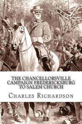 Charles Richardson - The Chancellorsville Campaign Fredericksburg to Salem Church, Häftad. Tillgänglighet: Lägg i varukorg