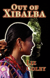 Liz Coley - Out of Xibalba, Häftad. Tillgänglighet: Lägg i varukorg