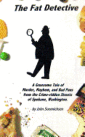 John Soennichsen - The Fat Detective: A Gruesome Tale of Murder, Mayhem, and Bad Puns from the Crime-Ridden Streets of Spokane, Washington, Häftad. Tillgänglighet: Lägg i varukorg