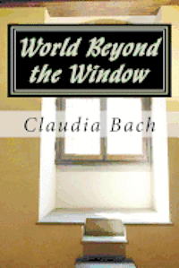 Claudia Bach - World Beyond the Window, Häftad. Tillgänglighet: Lägg i varukorg