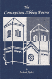 Fredrick Zydek - The Conception Abbey Poems: Third Edition, Häftad. Tillgänglighet: Lägg i varukorg