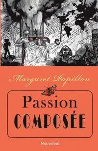 Margaret Papillon - Passion Composée, Häftad. Tillgänglighet: Lägg i varukorg