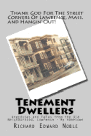 Richard Edward Noble - Tenement Dwellers: Anecdotes and Tales from the Old Neighborhood, Lawrence - My Hometown, Häftad. Tillgänglighet: Lägg i varukorg