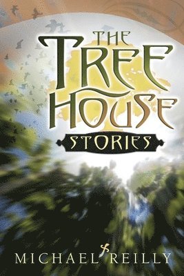Michael Reilly - The Tree House Stories, Häftad. Tillgänglighet: Lägg i varukorg