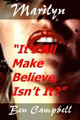 Ben Campbell - Marilyn It's All Make Believe, Isn't It?, Häftad