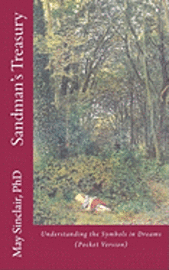 May Sinclair Phd - Sandman's Treasury: Understanding the Symbols in Dreams, Häftad. Tillgänglighet: Lägg i varukorg