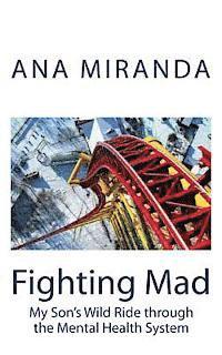 Ana Miranda - Fighting Mad: My Son's Wild Ride through the Mental Health System, Häftad