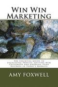 Win Win Marketing: The Essential Guide to Increasing Profits, Getting New Customers and Growing Your Business in Today's Markets