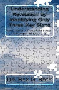 Rex G. Beck - Understanding Revelation by Identifying Only Three Key Signs: Part Two of a Three Part Series: "Exploring the End Times", Häftad. Tillgänglighet: Lägg i varukorg