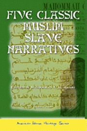 Omar Ibn Said, Abu Bakr Sadiq - Five Classic Muslim Slave Narratives, Häftad. Tillgänglighet: Lägg i varukorg