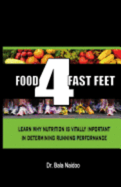 Bala Naidoo - Food 4 Fast Feet: Learn why nutrition is vitally important in determining running performance, Häftad. Tillgänglighet: Lägg i varukorg