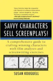 Susan Kouguell - Savvy Characters Sell Screenplays!: A comprehensive guide to crafting winning characters with film analyses and screenwriting exercises, Häftad. Tillgänglighet: Lägg i varukorg