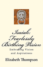 Elizabeth Thompson - Isaiah: Fearlessly Birthing Vision, Häftad. Tillgänglighet: Lägg i varukorg