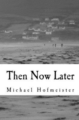 Michael Hofmeister - Then Now Later, Häftad. Tillgänglighet: Lägg i varukorg