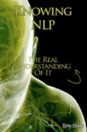 Terry Elston - Knowing NLP: The Real Understanding of it, Häftad. Tillgänglighet: Lägg i varukorg