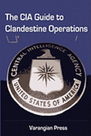 Varangian Press - The CIA Guide to Clandestine Operations, Häftad