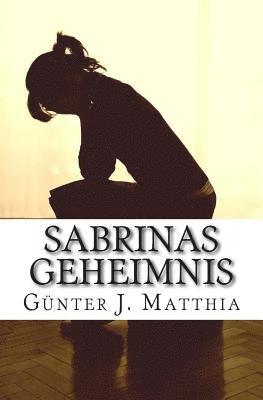 Gunter J. Matthia - Sabrinas Geheimnis, Häftad. Tillgänglighet: Lägg i varukorg
