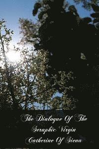 Catherine Of Siena - The Dialogue Of The Seraphic Virgin Catherine Of Siena, Häftad