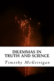 Timothy McGettigan - Dilemmas in Truth and Science: Inquiries in the Midst of the Science Wars, Häftad. Tillgänglighet: Lägg i varukorg