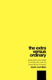 Kevin McMillan - The Extra Versus Ordinary: Observations and ideas for those who want an extraordinary business, Häftad. Tillgänglighet: Lägg i varukorg