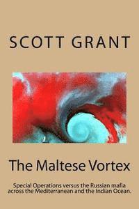Scott Grant - The Maltese Vortex: Exciting glimpse of the operations of the Russian Mafia and their surrogate Pirates in the Indian Ocean., Häftad. Tillgänglighet: Lägg i varukorg